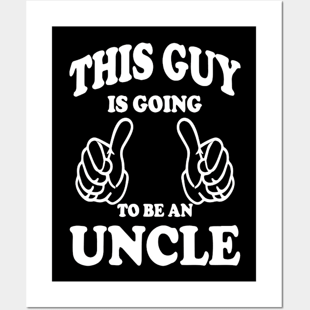 This Guy is Going To Be An Uncle Wall Art by OwensAdelisass